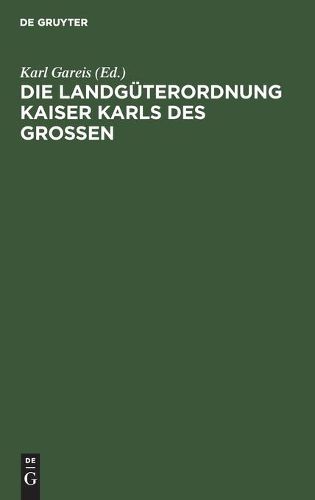 Cover image for Die Landguterordnung Kaiser Karls Des Grossen: (Capitulare de Villis Vel Curtis Imperii)