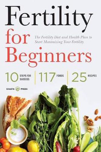 Cover image for Fertility for Beginners: The Fertility Diet and Health Plan to Start Maximizing Your Fertility