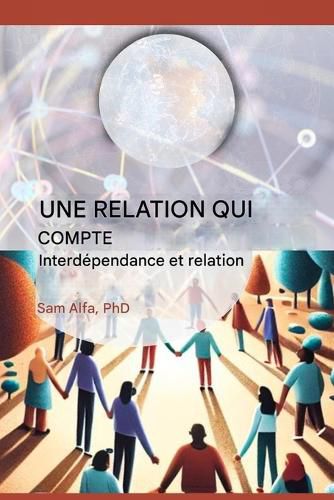 Cover image for UNE RELATION QUI COMPTE - Interdependance et relation - FRENCH EDITION