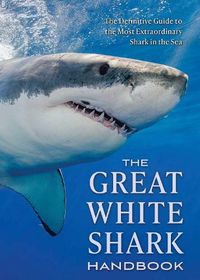 Cover image for The Great White Shark Handbook