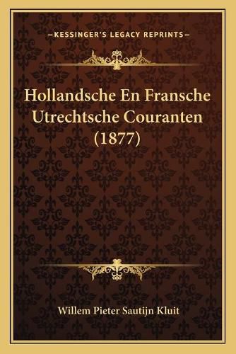 Cover image for Hollandsche En Fransche Utrechtsche Couranten (1877)