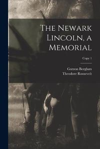 Cover image for The Newark Lincoln, a Memorial; copy 1