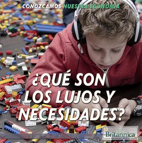 ?Que Son Los Lujos Y Necesidades? (What Are Wants and Needs?)