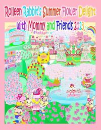 Cover image for Rolleen Rabbit's Summer Flower Delight with Mommy and Friends 2023