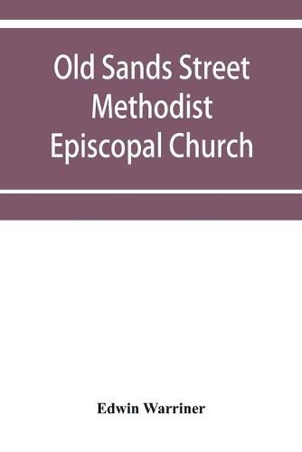 Cover image for Old Sands Street Methodist Episcopal Church, of Brooklyn, N.Y.: an illustrated centennial record, historical and biographical