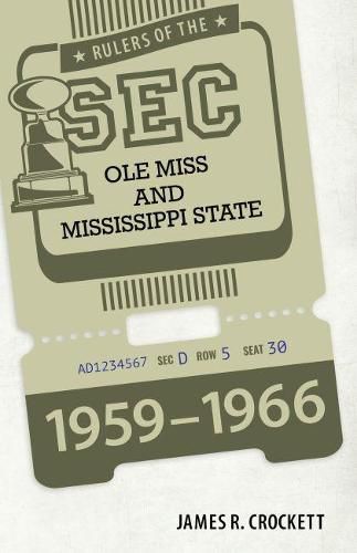 Cover image for Rulers of the SEC: Ole Miss and Mississippi State, 1959-1966