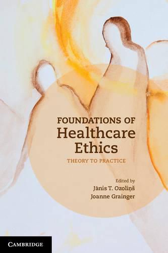 Cover image for Foundations of Healthcare Ethics: Theory to Practice