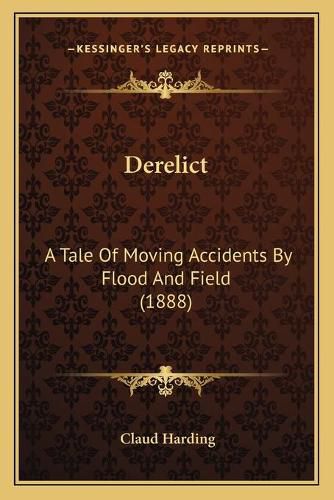 Cover image for Derelict: A Tale of Moving Accidents by Flood and Field (1888)