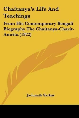 Cover image for Chaitanya's Life and Teachings: From His Contemporary Bengali Biography the Chaitanya-Charit-Amrita (1922)