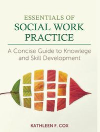 Cover image for Essentials of Social Work Practice: A Concise Guide to Knowledge and Skill Development