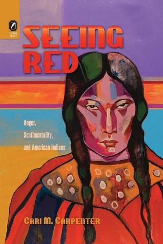 Cover image for Seeing Red: Anger, Sentimentality, and American Indians