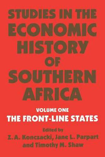 Cover image for Studies in the Economic History of Southern Africa: Volume 1: The Front Line states