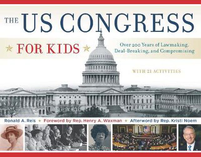 Cover image for The US Congress for Kids: Over 200 Years of Lawmaking, Deal-Breaking, and Compromising, with 21 Activities