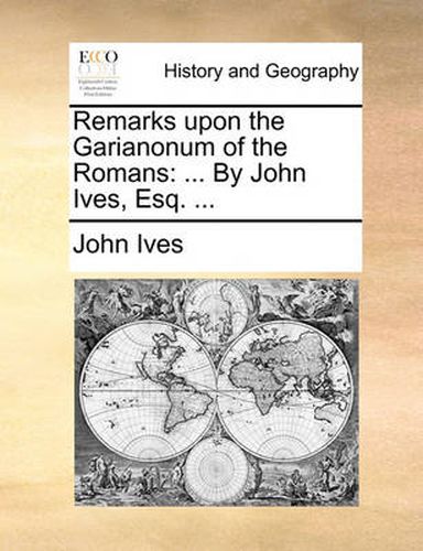 Cover image for Remarks Upon the Garianonum of the Romans