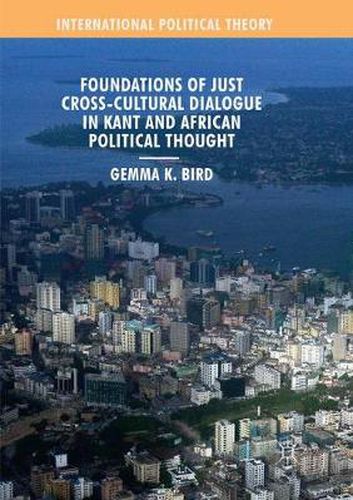 Cover image for Foundations of Just Cross-Cultural Dialogue in Kant and African Political Thought