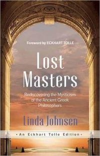 Cover image for Lost Masters: Rediscovering the Mysticism of the Ancient Greek Philosophers