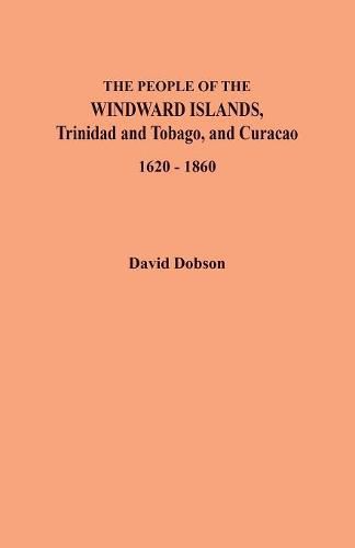 Cover image for The People of the Windward Islands, Trinidad and Tobago, and Curacao, 1620-1860
