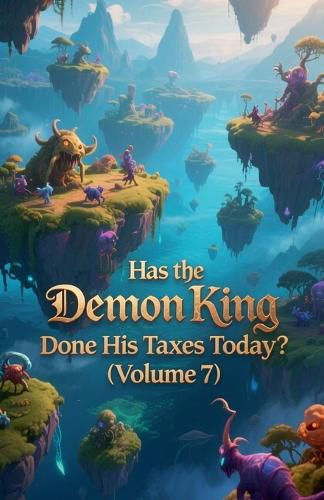 Cover image for Has the Demon King Done His Taxes Today? (Volume 7)