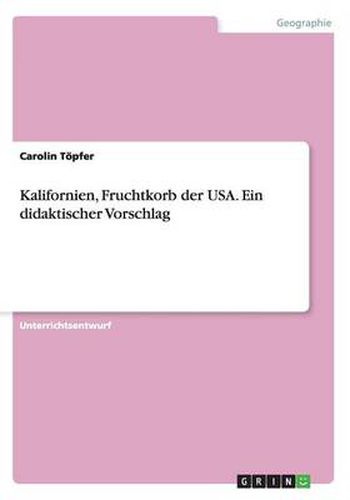 Cover image for Kalifornien, Fruchtkorb der USA. Ein didaktischer Vorschlag