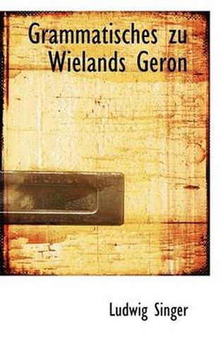 Cover image for Grammatisches Zu Wielands Geron