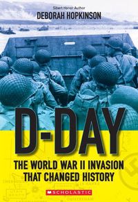 Cover image for D-Day: The World War II Invasion That Changed History (Scholastic Focus)