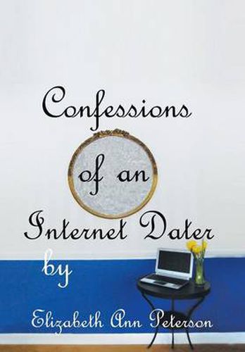 Cover image for Confessions of an Internet Dater