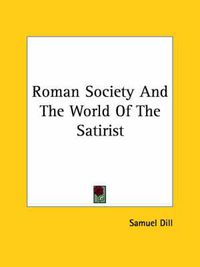 Cover image for Roman Society and the World of the Satirist