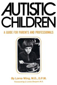 Cover image for Autistic Children: A Guide for Parents and Professionals