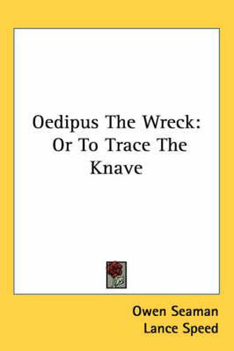 Cover image for Oedipus the Wreck: Or to Trace the Knave