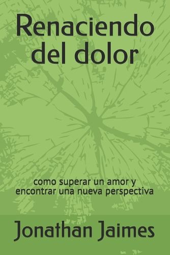 Cover image for Renaciendo del dolor