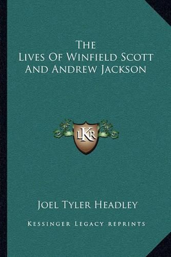 The Lives of Winfield Scott and Andrew Jackson