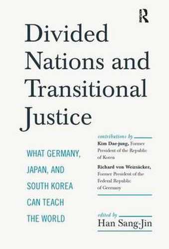 Cover image for Divided Nations and Transitional Justice: What Germany, Japan, and South Korea Can Teach the World