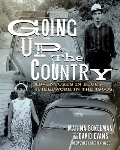 Cover image for Going Up the Country: Adventures in Blues Fieldwork in the 1960s