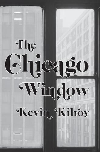 Cover image for The Chicago Window: In the Penal Colony, Moby Grape, & Judith Beheading Holofernes