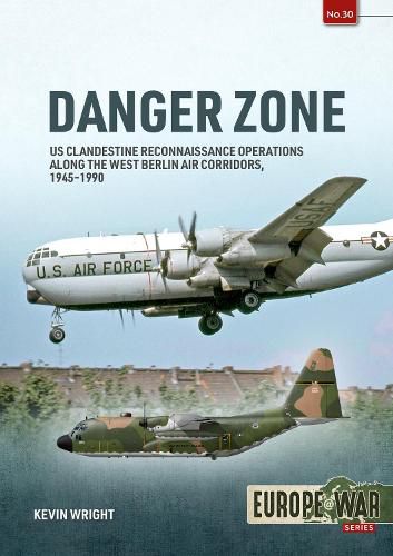 Cover image for Danger Zone: Volume 1: Us Clandestine Reconnaissance Operations Along the West Berlin Air Corridors, 1945-1990