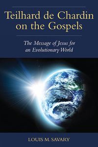 Cover image for Teilhard de Chardin on the Gospels: The Message of Jesus for an Evolutionary World