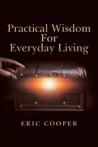 Cover image for Practical Wisdom for Everyday Living