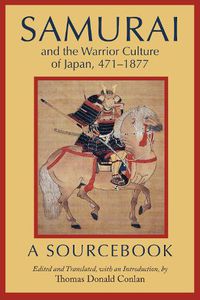 Cover image for Samurai and the Warrior Culture of Japan, 471-1877: A Sourcebook