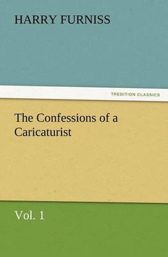 Cover image for The Confessions of a Caricaturist, Vol. 1