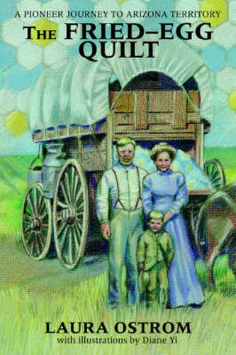 Cover image for The Fried-Egg Quilt: A Pioneer Journey to Arizona Territory