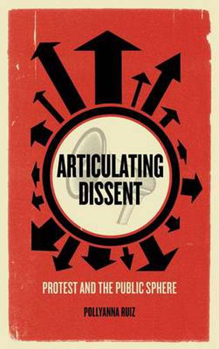 Cover image for Articulating Dissent: Protest and the Public Sphere