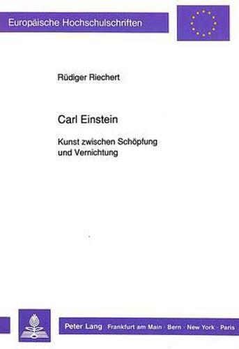 Cover image for Carl Einstein: Kunst Zwischen Schoepfung Und Vernichtung