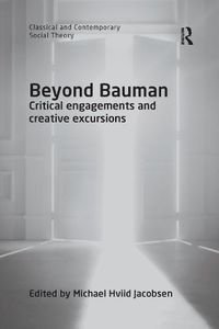 Cover image for Beyond Bauman: Critical engagements and creative excursions