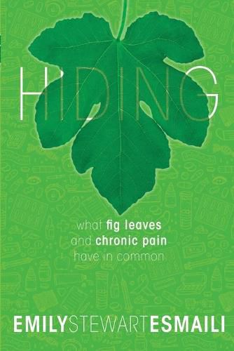 Cover image for Hiding: What Fig Leaves and Chronic Pain Have in Common