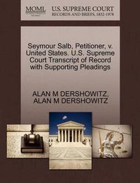 Cover image for Seymour Salb, Petitioner, V. United States. U.S. Supreme Court Transcript of Record with Supporting Pleadings