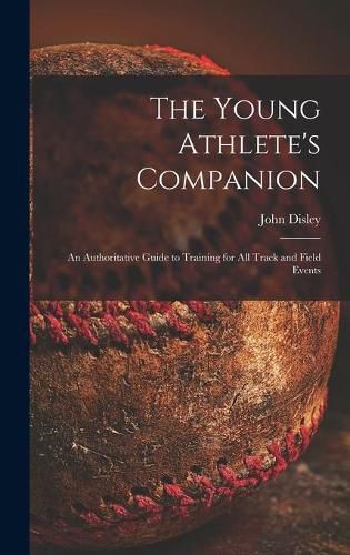 Cover image for The Young Athlete's Companion; an Authoritative Guide to Training for All Track and Field Events