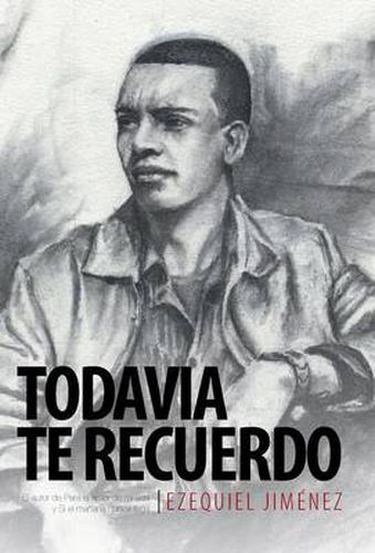 Cover image for Todavia Te Recuerdo: El Autor de Para El Amor de Mi Vida y Si El Manana Nunca Llega