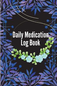 Cover image for Daily Medication Log Book