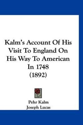 Cover image for Kalm's Account of His Visit to England on His Way to American in 1748 (1892)