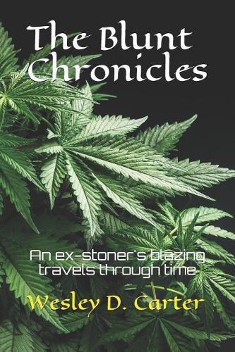 Cover image for The Blunt Chronicles: A stoner's blazing travels through time